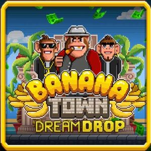 Banana Town Dream Drop slot